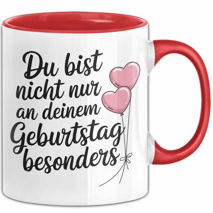 Geburtstagsfeier Tasse Geschenk Lustige Geschenkidee Spruch Du Bist Nicht Nur An Deinem Geburtstag Besonders Rot Trendation