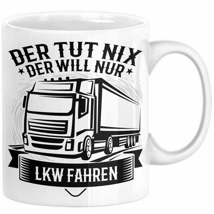 LKW Fahrer Geschenk Tasse Lastkraftwagen-Fahrer Geschenkidee Lustiger Spruch Kaffee-Becher Der Tut Nix Der Will Nur LKW Fahren Weiß Trendation