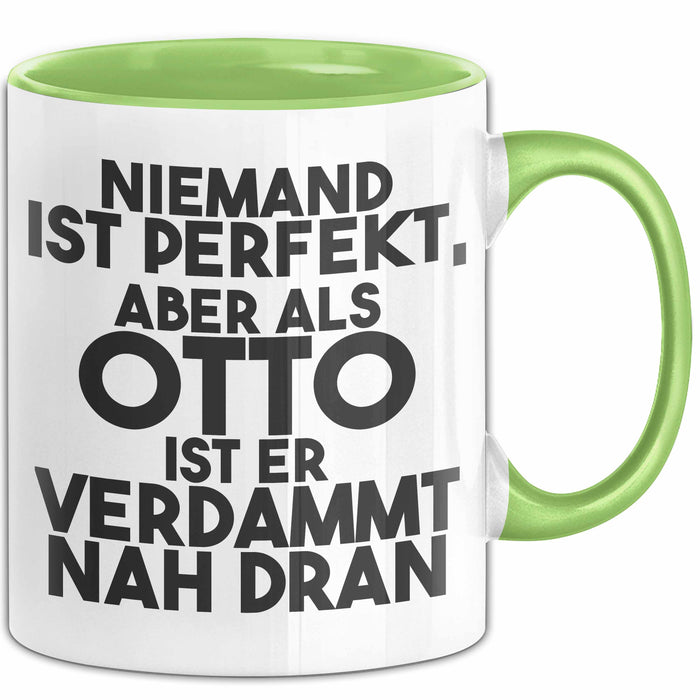 Otto Tasse Niemand Ist Perfekt, Aber Als Otto Ist Er Verdammt Nah Dran Grün Trendation