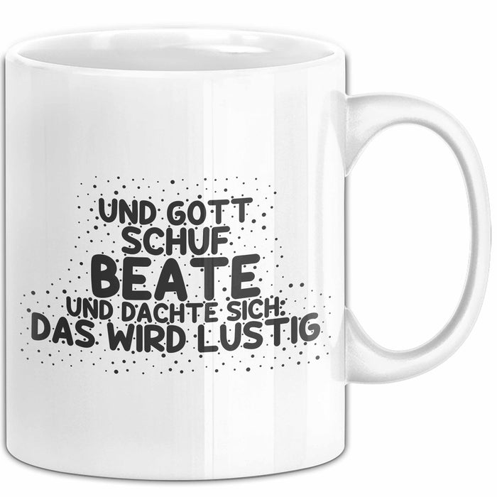Beate Tasse Und Gott Schuf Beate Und Dachte Sich: Das Wird Lustig Geschenk