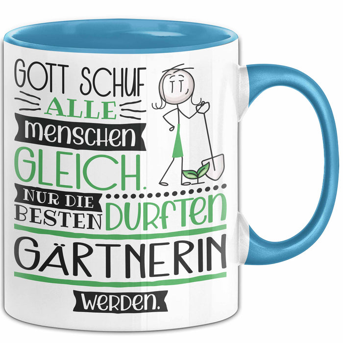 Gärtnerin Geschenk Becher Tasse Gott Schuf Alle Menschen Gleich Nur Die Besten Durfeten Gärtnerin Werden Geschenkidee Lustig Blau Trendation