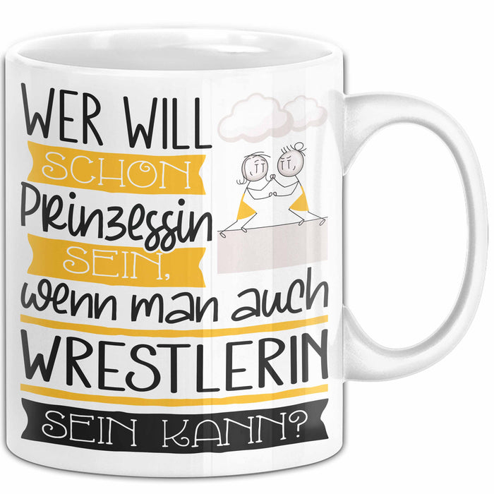 Wrestlerin Tasse Geschenk Spruch Wer Will Schon Prinzessin Sein Wenn Man Auch Wrestlerin Sein Kann Weiß Trendation