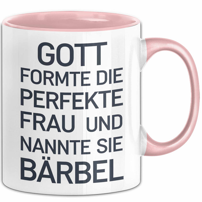 Bärbel Tasse Geschenk Gott Formte Die Perfekte Frau Bärbel Geschenkidee Rosa Trendation