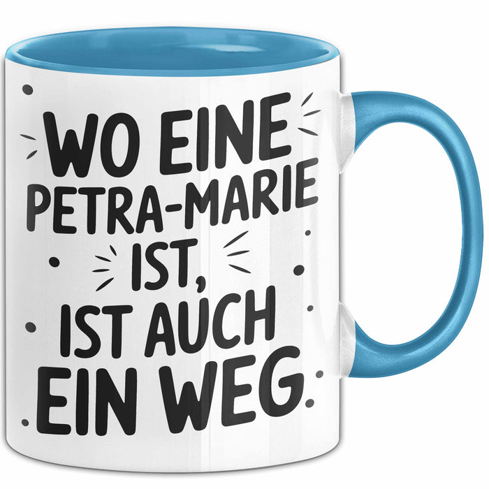 Petra-Marie Tasse Geschenk Wo Eine Petra-Marie Ist Ist Auch Ein Weg Geschenkidee Becher mit Name Blau Trendation