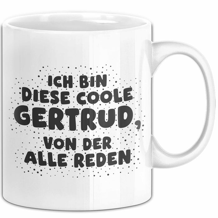 Gertrud Tasse Ich Bin Diese Coole Gertrud, Von Der Alle Reden Geschenk