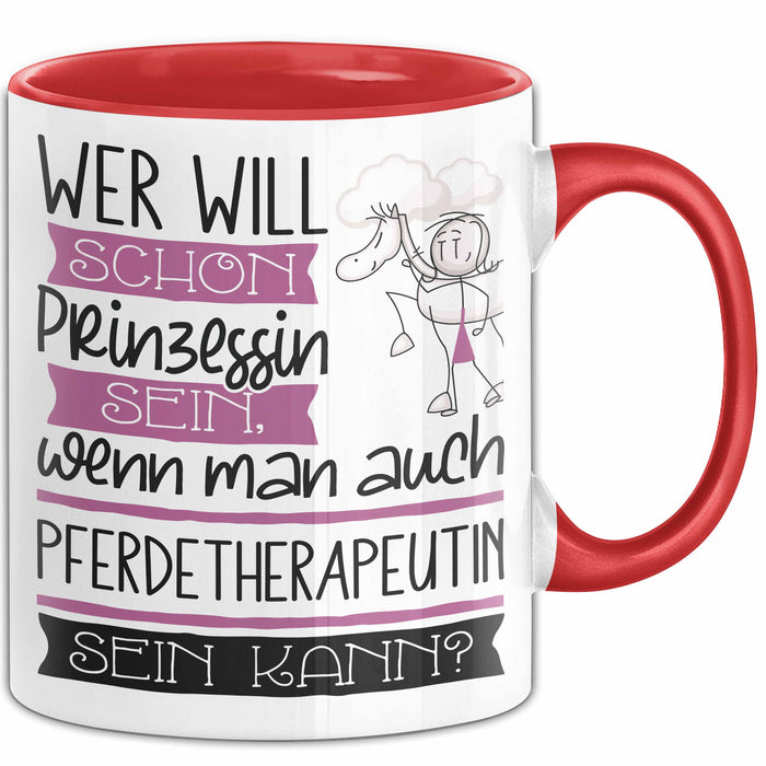 Pferdetherapeutin Tasse Geschenk Spruch Wer Will Schon Prinzessin Sein Wenn Man Auch Pferdetherapeutin Sein Kann Rot Trendation
