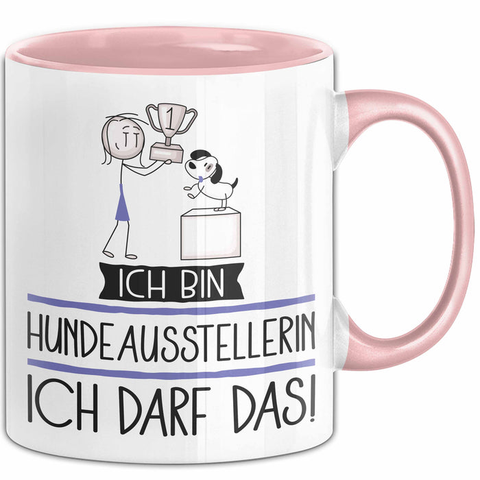 Geschenk für Hundeausstellerin Tasse Lustige Geschenkidee Geburtstag Ich Bin Hundeausstellerin Ich Darf Das Rosa Trendation