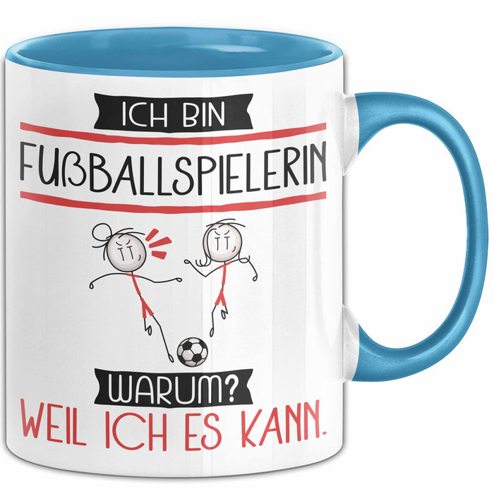 Fußballspielerin Tasse Geschenk Ich Bin Fußballspielerin Warum Weil Ich Es Kann Geschenkidee Geburtstag Blau Trendation