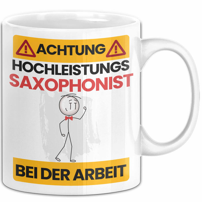 Saxophonist Tasse Geschenk Lustiger Spruch Geschenkidee für Saxophonist Achtung Hochleistungs Saxophonist Bei Der Arbeit Weiß Trendation