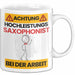 Saxophonist Tasse Geschenk Lustiger Spruch Geschenkidee für Saxophonist Achtung Hochleistungs Saxophonist Bei Der Arbeit Weiß Trendation