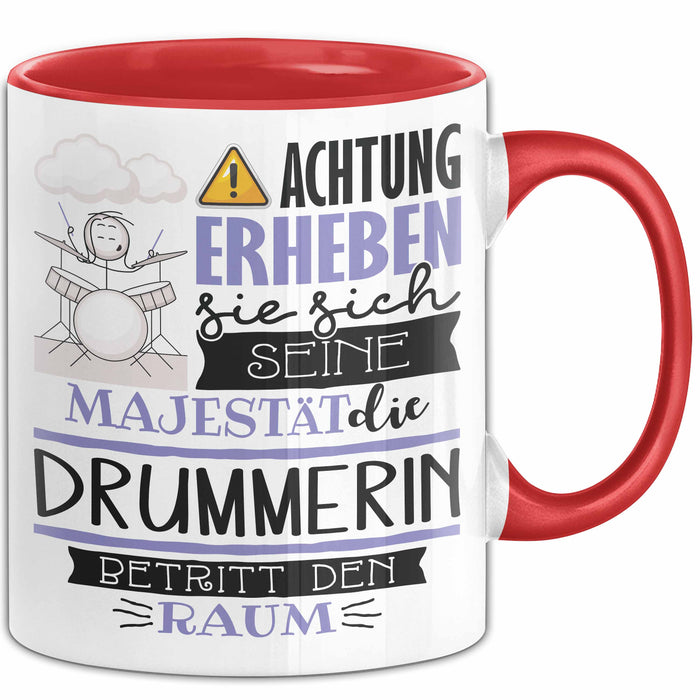 Drummerin Tasse Geschenk Lustiger Spruch Bitte Erheben Sie Sich Seine Majestät Die Drummerin Betritt Den Raum Rot Trendation