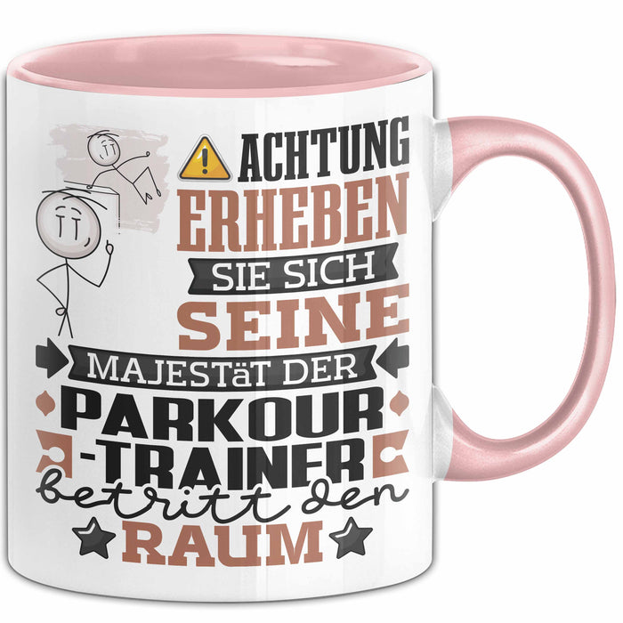 Parkour-Trainer Geschenk Tasse Lustiger Spruch Erheben Sie Sich Der Parkour-Trainer Betritt den Raum Rosa Trendation