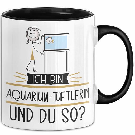 Aquarium-Tüftlerin Tasse Geschenk Ich Bin Aquarium-Tüftlerin Und Du So Geschenkidee Lustiger Spruch Becher Trendation