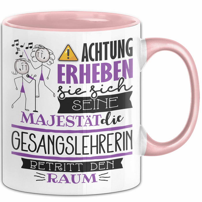 Gesangslehrerin Tasse Geschenk Lustiger Spruch Bitte Erheben Sie Sich Seine Majestät Die Gesangslehrerin Betritt Den Raum Rosa Trendation