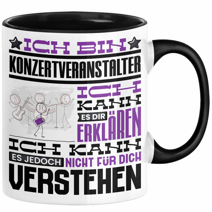 Konzertveranstalter Geschenk Tasse Lustige Geschenkdiee für einen Konzertveranstalter Geburtstag Ich Bin Konzertveranstalter Ich Kann Es Dir Erklären Aber Nicht Für Dich Verstehen Schwarz Trendation
