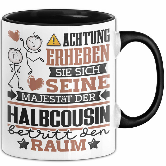 Halbcousin Geschenk Tasse Lustiger Spruch Erheben Sie Sich Der Halbcousin Betritt den Raum Schwarz Trendation