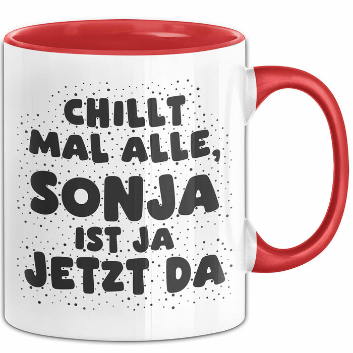 Sonja Tasse Chillt Mal Alle, Sonja Ist Ja Jetzt Da Geschenk