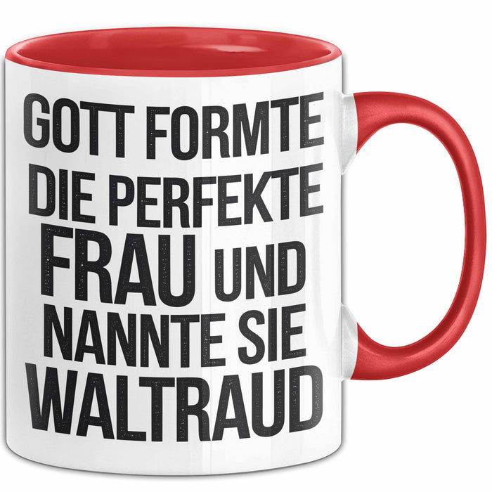 Waltraud Tasse Geschenk Gott Formte Die Perfekte Frau Waltraud Geschenkidee Rot Trendation