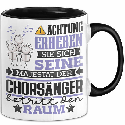 Chorsänger Geschenk Tasse Lustiger Spruch Erheben Sie Sich Der Chorsänger Betritt den Raum Schwarz Trendation