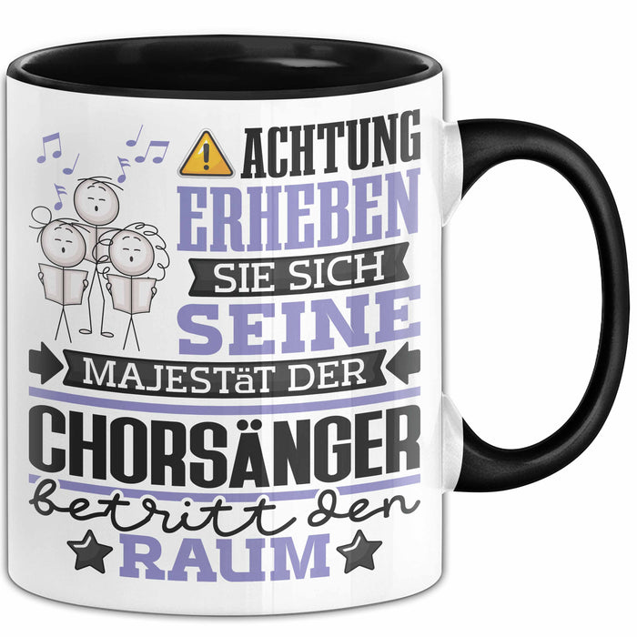 Chorsänger Geschenk Tasse Lustiger Spruch Erheben Sie Sich Der Chorsänger Betritt den Raum Schwarz Trendation
