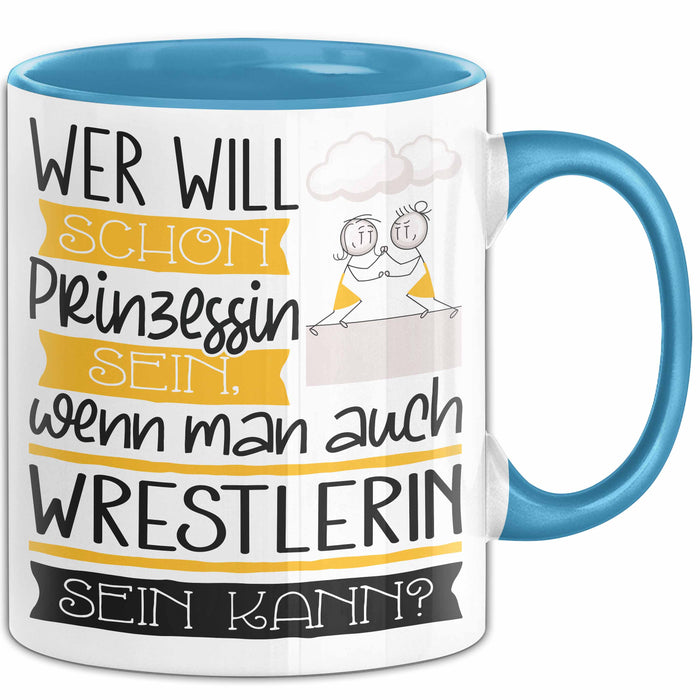 Wrestlerin Tasse Geschenk Spruch Wer Will Schon Prinzessin Sein Wenn Man Auch Wrestlerin Sein Kann Blau Trendation