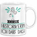 Geschenk für Historikerin Tasse Lustige Geschenkidee Geburtstag Ich Bin Historikerin Ich Darf Das Weiß Trendation