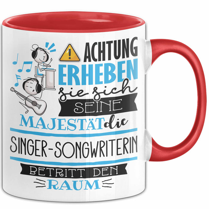 Singer-Songwriterin Tasse Geschenk Lustiger Spruch Bitte Erheben Sie Sich Seine Majestät Die Singer-Songwriterin Betritt Den Raum Rot Trendation