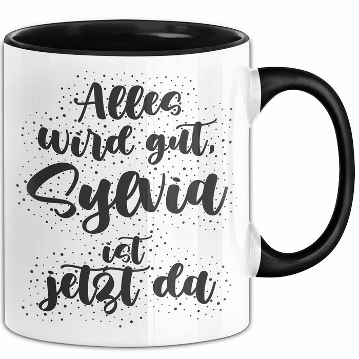 Sylvia Tasse Alles Wird Gut, Sylvia Ist Jetzt Da Geschenk