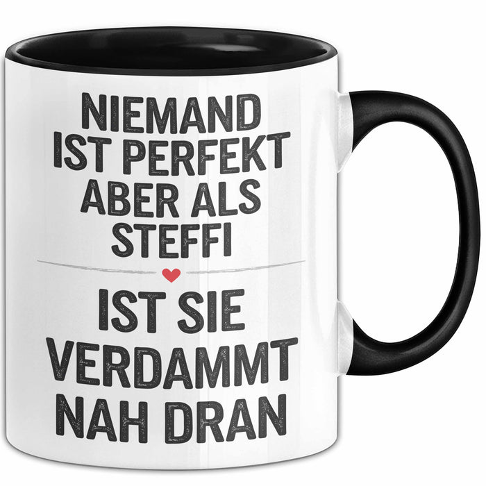 Steffi Tasse Geschenk Niemand Ist Perfekt Steffi Verdammt Nah Dran Geschenkidee Schwarz Trendation