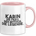 Karin Tasse Karin – Die Frau. Der Mythos. Die Legende. Geschenk Rosa Trendation