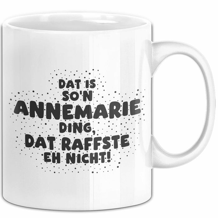 Annemarie Tasse Dat Is So'n Annemarie Ding, Dat Raffste Eh Nicht Geschenk