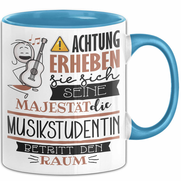 Musikstudentin Tasse Geschenk Lustiger Spruch Bitte Erheben Sie Sich Seine Majestät Die Musikstudentin Betritt Den Raum Blau Trendation