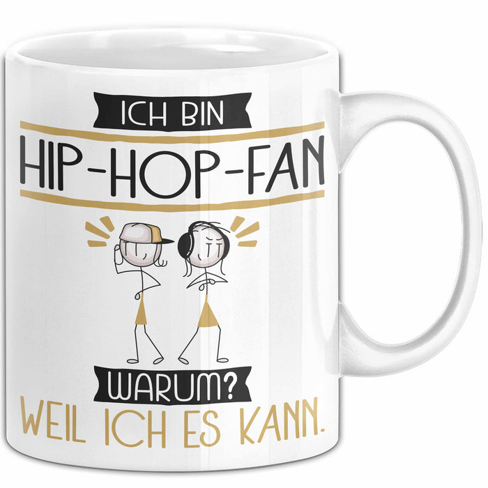 Hip-Hop-Fan Tasse Geschenk Ich Bin Hip-Hop-Fan Warum Weil Ich Es Kann Geschenkidee Geburtstag Weiß Trendation