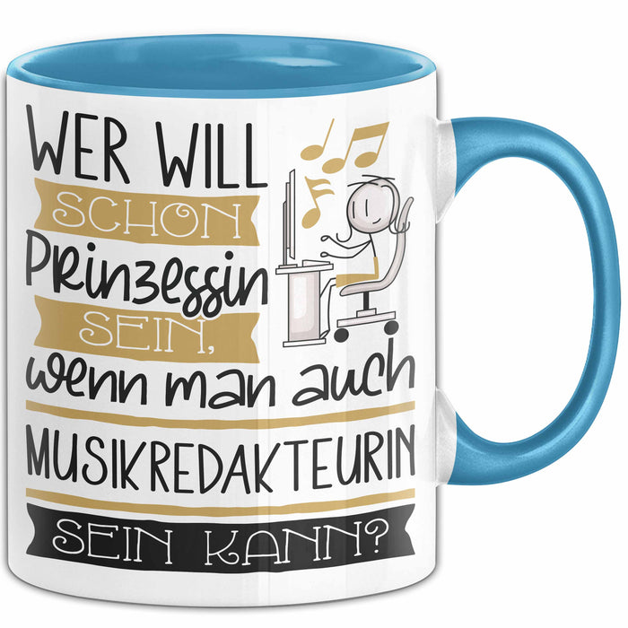 Musikredakteurin Tasse Geschenk Spruch Wer Will Schon Prinzessin Sein Wenn Man Auch Musikredakteurin Sein Kann Blau Trendation