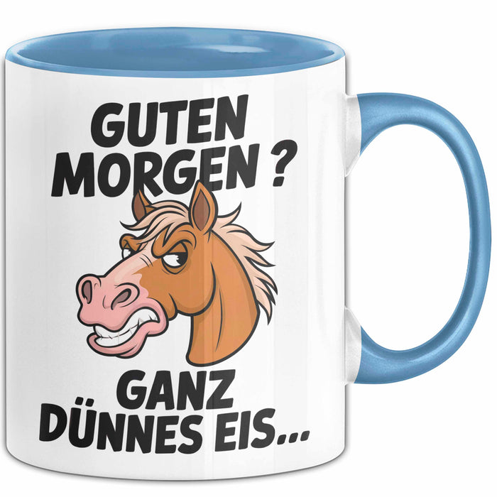 Pferde Tierliebhaber Tasse Geschenk Lustige Geschenkidee Spruch Guten Morgen? Ganz Dünnes Eis Blau Trendation
