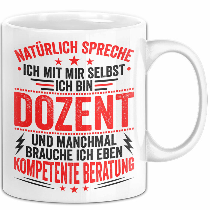Dozent Vorlesung Tasse Geschenk Lustige Geschenkidee Spruch Ich Bin Dozent Und Manchmal Brauche Ich Eben Kompetente Beratung Weiß Trendation