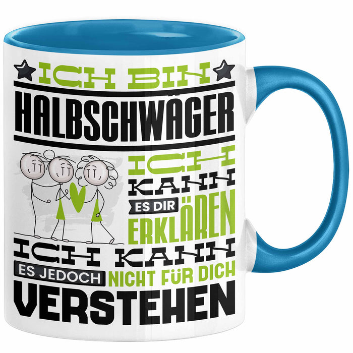 Halbschwäger Geschenk Kaffee-Tasse Geschenkidee für Halbschwäger Ich Bin Halbschwäger Ich Kann Es Dir Erklären Jedoch Nicht Für Dich Verstehen Spruch Lustig Blau Trendation