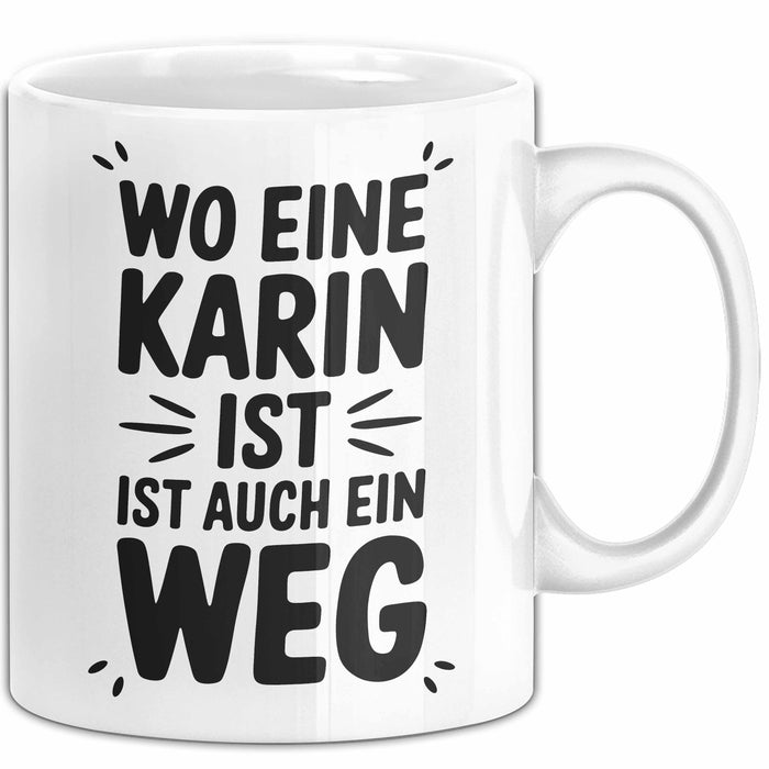 Karin Tasse Geschenk Wo Eine Karin Ist Ist Auch Ein Weg Geschenkidee Becher mit Name Weiß Trendation