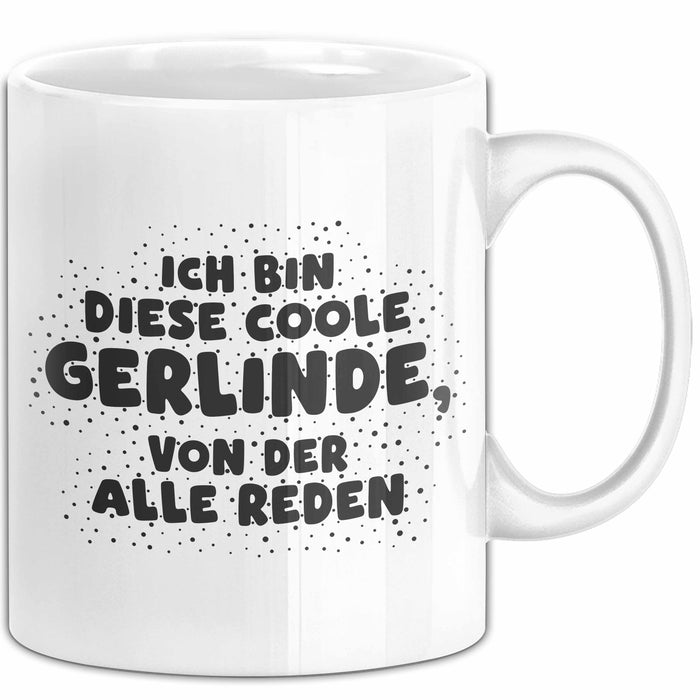 Gerlinde Tasse Ich Bin Diese Coole Gerlinde, Von Der Alle Reden Geschenk