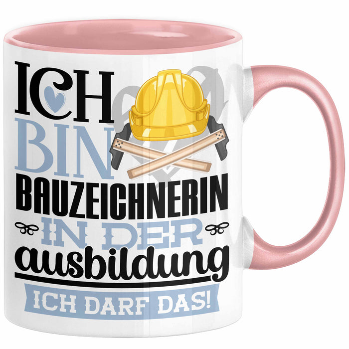 Bauzeichnerin Ausbildung Start Geschenk Tasse Ich Bin Bauzeichnerin In Der Ausbildung Ich Darf Das Kaffee-Becher Geschenkidee Rosa Trendation