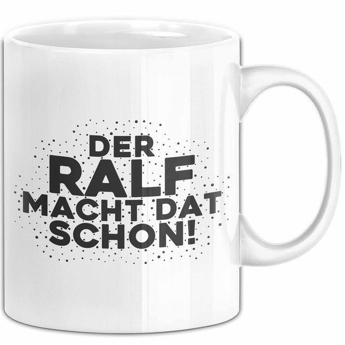 Ralf Tasse Der Ralf Macht Dat Schon Geschenk