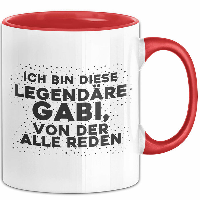Gabi Tasse Ich Bin Diese Legendaere Gabi, Von Der Alle Reden Geschenk