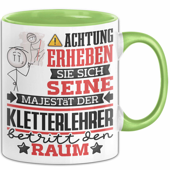 Kletterlehrer Geschenk Tasse Lustiger Spruch Erheben Sie Sich Der Kletterlehrer Betritt den Raum Grün Trendation