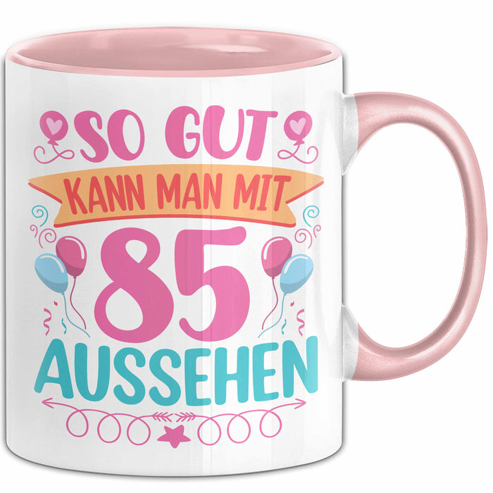 85er Geburtstag Tasse Geschenk Frauen So Gut Kann Man Mit 85 Aussehen Geschenkidee Geburtstag Rosa Trendation