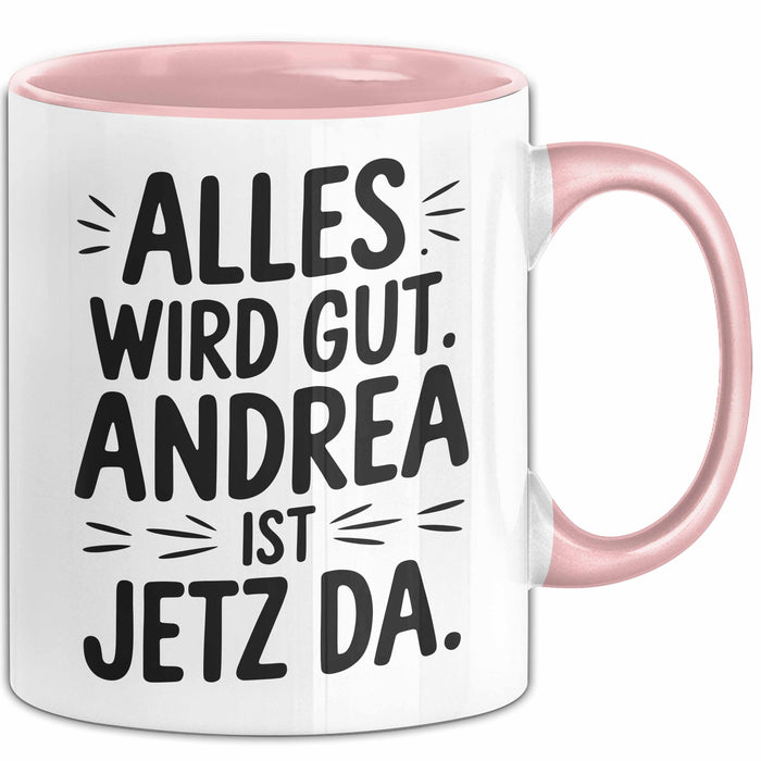 Andrea Tasse Geschenk Alles Ist Gut Andrea Ist Jetz Da Geschenkidee Becher mit Name Rosa Trendation