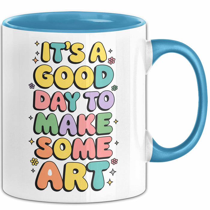 Kunstliebhaber Kunstlehrer Künstler Tasse Geschenk Lustige Geschenkidee Spruch Es Ist Ein Guter Tag Um Kunst Zu Machen Blau Trendation