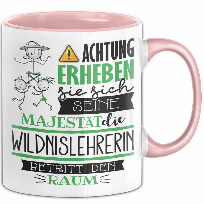 Wildnislehrerin Tasse Geschenk Lustiger Spruch Bitte Erheben Sie Sich Seine Majestät Die Wildnislehrerin Betritt Den Raum Rosa Trendation