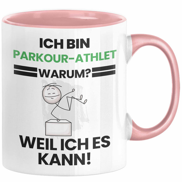 Parkour-Athlet Geschenk Tasse Lustiger Spruch Ich Bin Parkour-Athlet Warum Weil Ich Es Kann Geschenkidee Bester Parkour-Athlet Geburtstag Kaffee-Becher Rosa Trendation