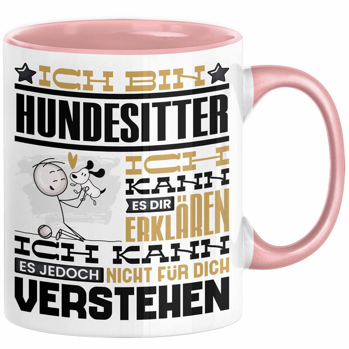 Hundesitter Geschenk Kaffee-Tasse Geschenkidee für Hundesitter Ich Bin Hundesitter Ich Kann Es Dir Erklären Jedoch Nicht Für Dich Verstehen Spruch Lustig Rosa Trendation