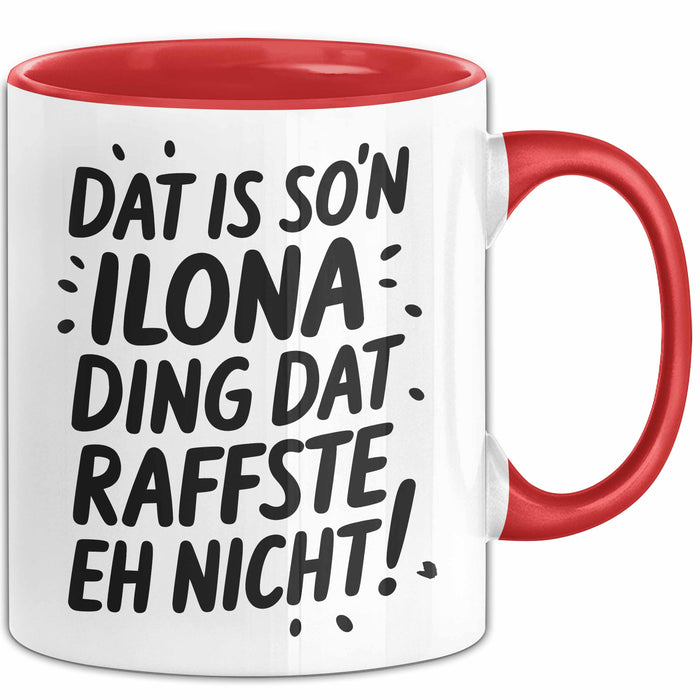 Ilona Tasse Geschenk Dat Is So'n Ilona Ding Dat Raffste Eh Nicht Geschenkidee Becher mit Name Rot Trendation
